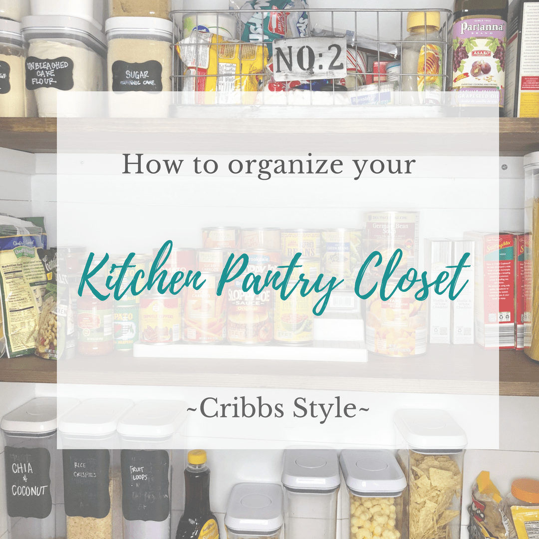 How We Designed And Organized Our Kitchen Pantry Closet Cribbs Style