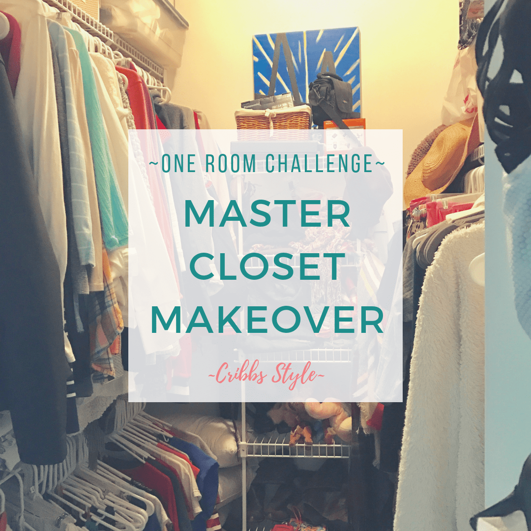 One Room Challenge Week 1- Master Closet Makeover - Cribbs Style